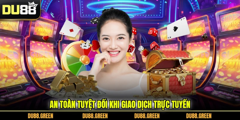 An toàn tuyệt đối khi giao dịch trực tuyến