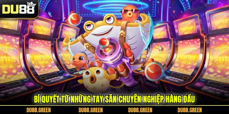 Bí quyết từ những tay săn chuyên nghiệp hàng đầu