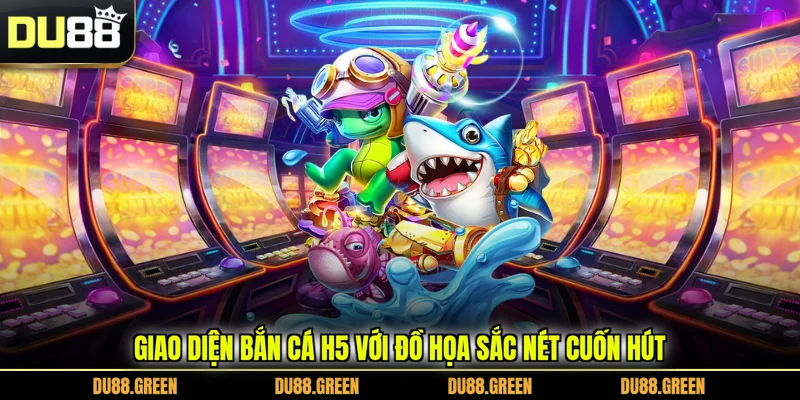 Giao diện bắn cá H5 với đồ họa sắc nét cuốn hút