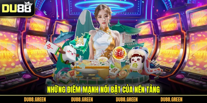 Những điểm mạnh nổi bật của nền tảng