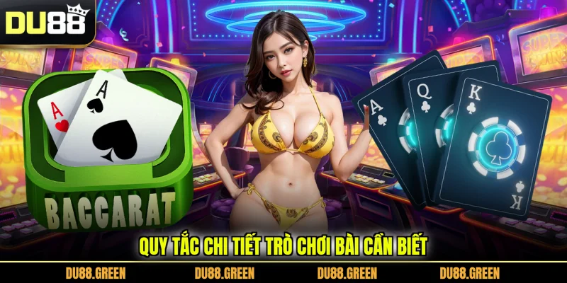 Quy tắc chi tiết trò chơi bài cần biết