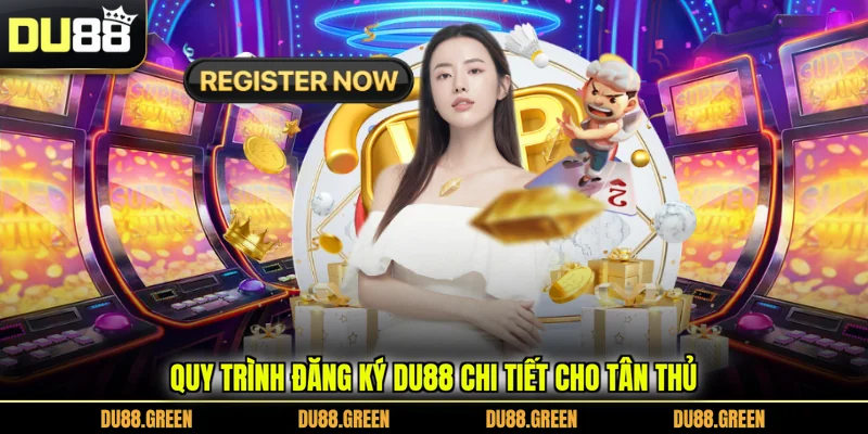 Quy trình đăng ký DU88 chi tiết cho tân thủ