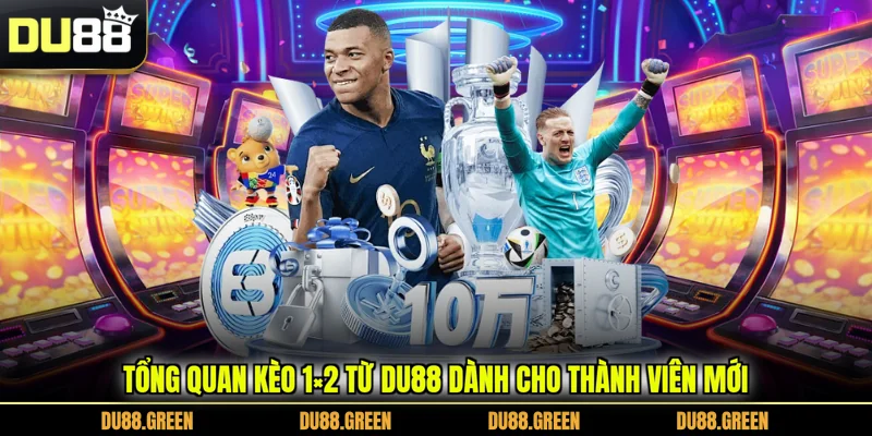 Tổng quan kèo 1×2 từ DU88 dành cho thành viên mới